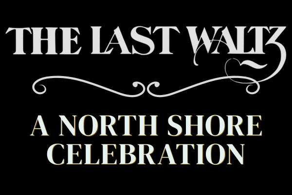 The Last Waltz: A North Shore Celebration